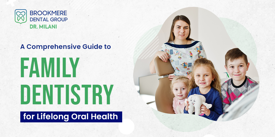 A Comprehensive Guide to Family Dentistry for Lifelong Oral Health