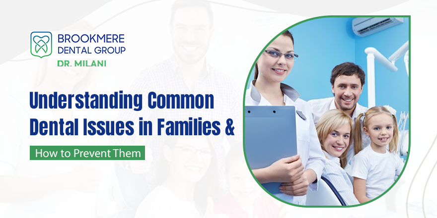 Common Dental Issues in Families and How to Prevent Them